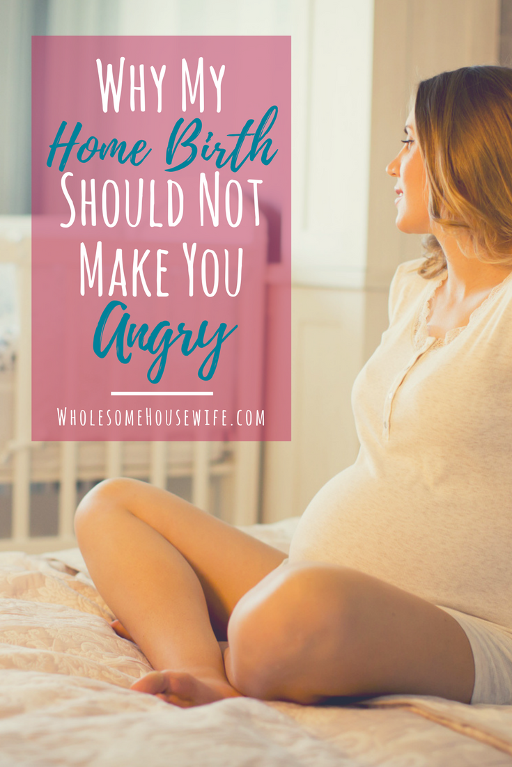 Why My Home Birth Should Not Make You Angry