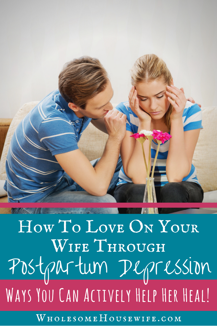 How To Love On Your Wife Through Postpartum Depression