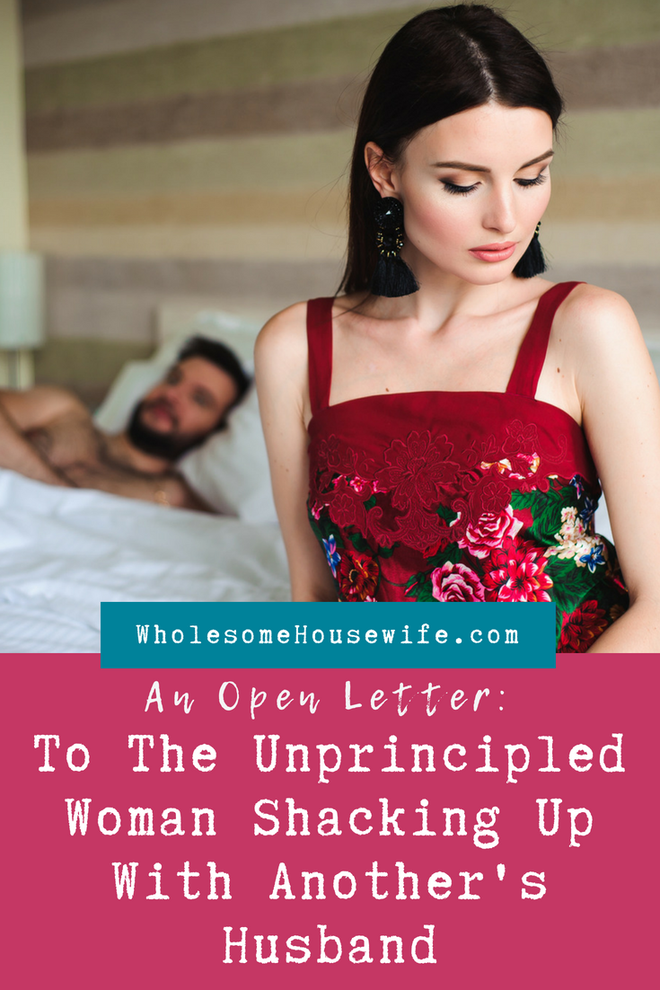 To The Unprincipled Woman Shacking Up With Another's Husband